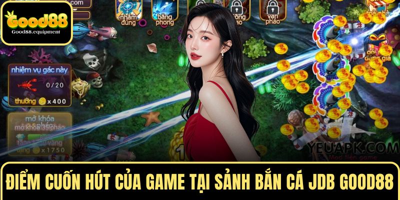 Điểm cuốn hút của game tại sảnh bắn cá JDB GOOD88