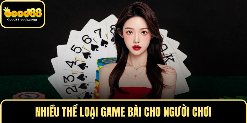 Nhiều thể loại game bài cho người chơi