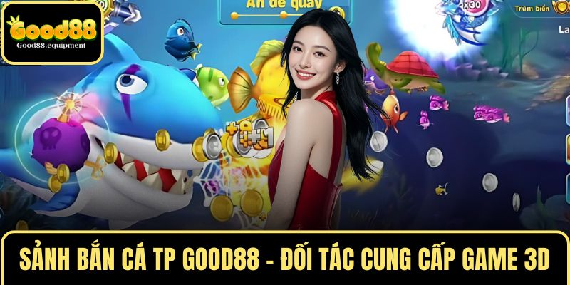 Sảnh Bắn cá TP GOOD88