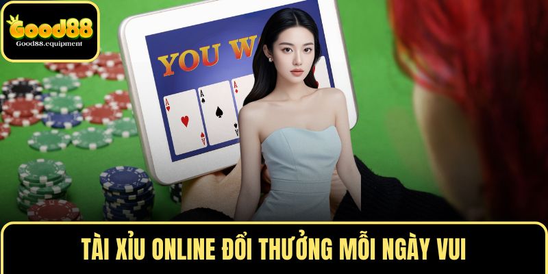 Tài xỉu online đổi thưởng mỗi ngày vui